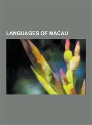 Languages of Macau Chinese Language, Chinese Numerals, Mandarin Chinese, Written Chinese, Portuguese Language, Yue Chinese, Classical Chi,1230602283,9781230602288