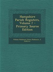 Hampshire Parish Registers, Volume 7 - Primary Source Edition,1287409172,9781287409175
