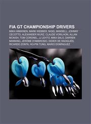 FIA GT Championship drivers Mika Häkkinen, Mark Webber, Nigel Mansell, Johnny Cecotto, Alexander Wurz, Claude Vorilhon, Allan McNish,1155912977,9781155912974