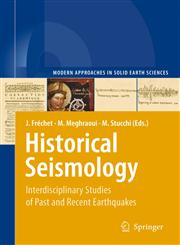 Historical Seismology Interdisciplinary Studies of Past and Recent Earthquakes,1402082215,9781402082214