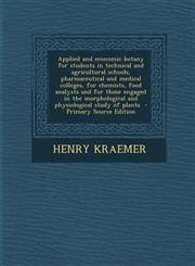 Applied and Economic Botany for Students in Technical and Agricultural Schools, Pharmaceutical and Medical Colleges, for Chemists, Food Analysts and F,1295559080,9781295559084