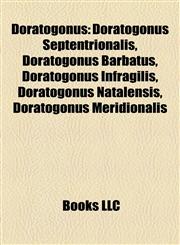 Doratogonus Doratogonus Septentrionalis, Doratogonus Barbatus, Doratogonus Infragilis, Doratogonus Natalensis, Doratogonus Meridionalis,1157204562,9781157204565