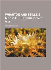 Wharton and Stille's Medical jurisprudence. v. 2 (Volume 2, pt. 1),1150529423,9781150529429