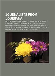 Journalists from Louisiana Woody Jenkins, Dan Richey, Tom Colten, Ron Gomez, Stanley R. Tiner, Joe D. Smith, Jr., Adras LaBorde, Grits Gresham,1233099825,9781233099825