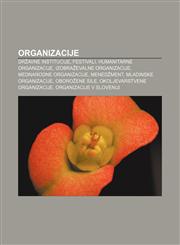 Organizacije Državne institucije, Festivali, Humanitarne organizacije, Izobraževalne organizacije, Mednarodne organizacije, Menedžment,1233391569,9781233391561