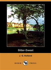 Bitter-Sweet (Dodo Press),1409900479,9781409900474