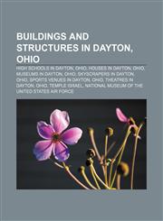 Buildings and structures in Dayton, Ohio High schools in Dayton, Ohio, Houses in Dayton, Ohio, Museums in Dayton, Ohio, Skyscrapers in Dayton,1156897181,9781156897188