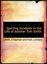 Sporting Incidents in the Life of Another Tom Smith,1140285521,9781140285526