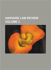 Harvard Law Review Volume 3,1236749642,9781236749642