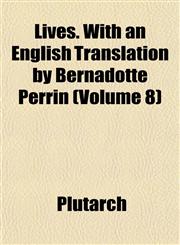 Lives. With an English Translation by Bernadotte Perrin (Volume 8),1152554379,9781152554375