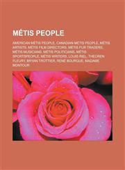 Metis People American Metis People, Canadian Metis People, Metis Artists, Metis Film Directors, Metis Fur Traders, Metis Musicians,,1150978732,9781150978739