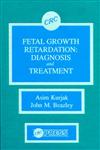 Fetal Growth Retardation Diagnosis and Treatment,0849347653,9780849347658
