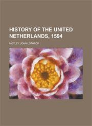 History of the United Netherlands, 1594,1153628694,9781153628693