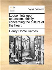 Loose hints upon education, chiefly concerning the culture of the heart.,1171363184,9781171363187