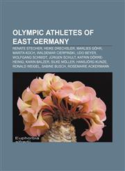 Olympic athletes of East Germany Renate Stecher, Heike Drechsler, Marlies Göhr, Marita Koch, Waldemar Cierpinski, Udo Beyer, Wolfgang Schmidt,1155235908,9781155235905