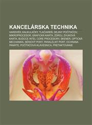 Kancelárska technika Hardvér, Kalkulačky, Tlačiareň, Dejiny počítačov, Mikroprocesor, Grafická karta, Zdroj, Zvuková karta,1232995401,9781232995401