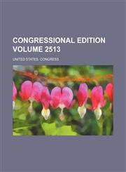Congressional edition Volume 2513,1231251700,9781231251706