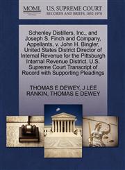 Schenley Distillers, Inc., and Joseph S. Finch and Company, Appellants, v. John H. Bingler, United States District Director of Internal Revenue for the Pittsburgh Internal Revenue District. U.S. Supreme Court Transcript of Record with Supporting Pleadings,127042663X,9781270426639