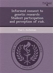 Informed consent to genetic research Student participation and perception of risk.,1248990862,9781248990865