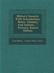 Milton's Sonnets With Introduction, Notes, Glossary And Indexes... - Primary Source Edition,1295117363,9781295117369