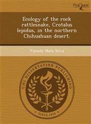 Ecology of the rock rattlesnake, Crotalus lepidus, in the northern Chihuahuan desert.,124990904X,9781249909040