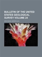 Bulletin of the United States Geological Survey Volume 24,1231261862,9781231261866