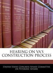 HEARING ON VA'S CONSTRUCTION PROCESS,1240564198,9781240564194