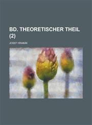 Bd. Theoretischer Theil (2),1234164221,9781234164225