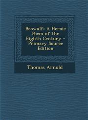 Beowulf A Heroic Poem of the Eighth Century - Primary Source Edition,1293632821,9781293632826