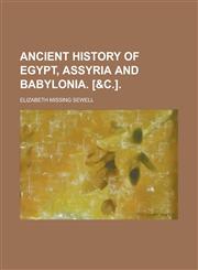 Ancient History of Egypt, Assyria and Babylonia. [&C.],1151251097,9781151251091