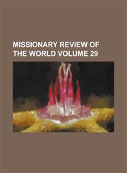Missionary Review of the World Volume 29,1236951298,9781236951298