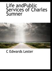 Life andPublic Services of Charles Sumner,1116548321,9781116548327
