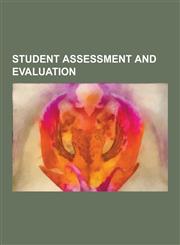Student Assessment and Evaluation British Columbia Certificate of Graduation, Carnegie Unit and Student Hour, Class Rank, Continuous and Comprehensiv,1230642102,9781230642109