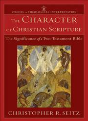 The Character of Christian Scripture The Significance of a Two-Testament Bible,0801039487,9780801039485