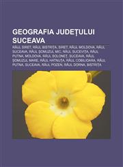 Geografia județului Suceava Râul Siret, Râul Bistrița, Siret, Râul Moldova, Râul Suceava, Râul Șomuzul Mic, Râul Sucevița, Râul Putna, Moldova,123295229X,9781232952299