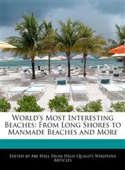 World's Most Interesting Beaches From Long Shores to Manmade Beaches and More,124169060X,9781241690601