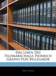 Das Leben Des Feldmarschalls Heinrich Grafen Von Bellegarde,1141530597,9781141530595