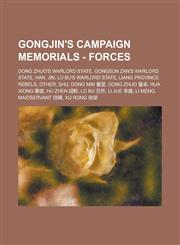 Gongjin's Campaign Memorials - Forces Dong Zhuo's Warlord State, Gongsun Zan's Warlord State, Han, Jin, Lü Bu's Warlord State, Liang Province Rebels, Other, Shu, Dong Min 董旻, Dong Zhuo 董卓, Hua Xiong 華雄, Hu Zhen 胡軫, Lü Bu 呂布, Li Jue 李傕, Li Meng,1234841398,9781234841393