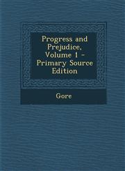 Progress and Prejudice, Volume 1 - Primary Source Edition,1287958060,9781287958062