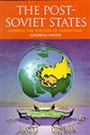 The Post Soviet States Mapping the Politics of Transition,0340677910,9780340677919