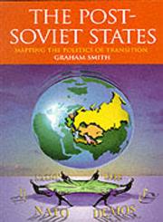 The Post Soviet States Mapping the Politics of Transition,0340677910,9780340677919