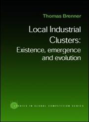 Local Industrial Clusters Existence, Emergence & Evolution,0415334691,9780415334693