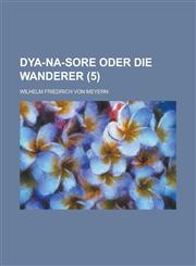 Dya-Na-Sore Oder Die Wanderer (5 ),1153514907,9781153514903