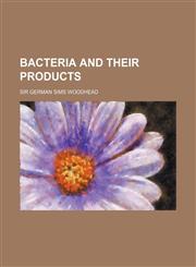 Bacteria and their products,1150649550,9781150649554
