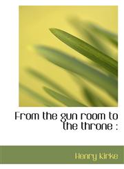 From the gun room to the throne,1117216039,9781117216034