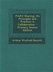 Profit Sharing, Its Principles and Practice A Collaboration - Primary Source Edition,1294579649,9781294579649