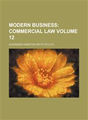 Modern Business Volume 12;  Commercial law,1154055744,9781154055740