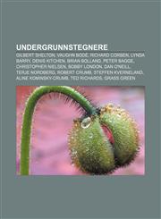 Undergrunnstegnere Gilbert Shelton, Vaughn Bodé, Richard Corben, Lynda Barry, Denis Kitchen, Brian Bolland, Peter Bagge, Christopher Nielsen,1232816671,9781232816676