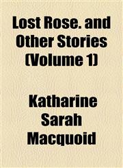 Lost Rose. and Other Stories (Volume 1),1155005244,9781155005249