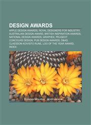 Design awards Apple Design Awards, Royal Designers for Industry, Australian Design Award, British Inspiration Awards, National Design Awards,1156770092,9781156770092